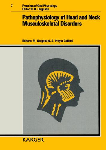 Pathophysiology of Head and Neck Musculoskeletal Disorders: 6th Annual Convocation of the International College of Cranio-Mandibular Orthopedics, Florence, April 1989. - Frontiers of Oral Biology 7 (Hardback)