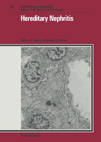 Hereditary Nephritis: International Meeting on Recent Advances in Hereditary Nephritis, Vimercate, July 1989. - Contributions to Nephrology 80 (Hardback)
