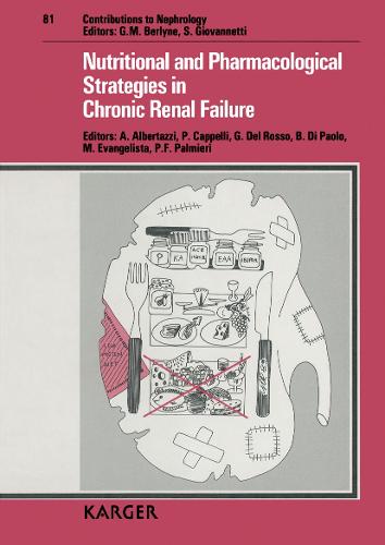 Nutritional and Pharmacological Strategies in Chronic Renal Failure: International Meeting, Chieti, September 1989. - Contributions to Nephrology 81 (Hardback)