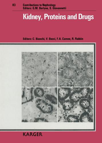 Kidney, Proteins and Drugs: 6th International Symposium on Nephrology, Montecatini Terme, June 1989. - Contributions to Nephrology 83 (Hardback)