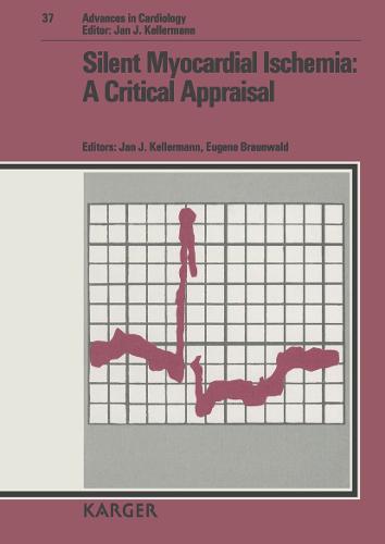 Advances in Cardiology: Silent Myocardial Ischemia - A Critical Appraisal v. 37: International Round Table, Tel Aviv, December 1989 - Advances in Cardiology 37 (Hardback)