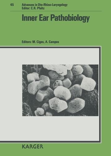 Inner Ear Pathobiology: Symposium, Granada, September 1989. - Advances in Oto-Rhino-Laryngology 45 (Hardback)