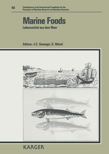 Marine Foods: Lebensmittel aus dem Meer Symposium, held by the International Foundation for the Promotion of Nutrition Research and Nutrition Education, Knokke, September 1989. - Forum of Nutrition 46 (Hardback)