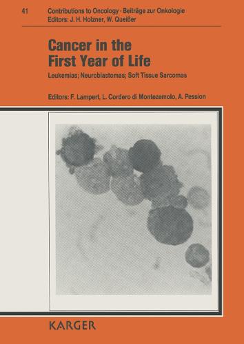 Cancer in the First Year of Life: Leukemias, Neuroblastomas, Soft Tissue Sarcomas Italo-German Workshop on Pediatric Oncology, Braunfels, October 1989 - Contributions to Oncology / Beitrage zur Onkologie 41 (Hardback)