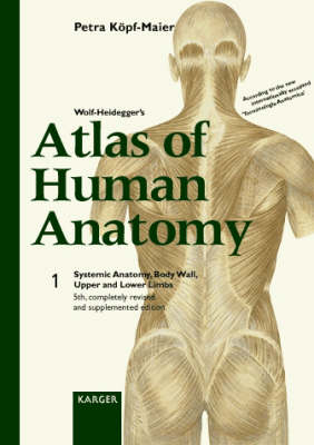 Wolf-Heidegger's Atlas of Human Anatomy: Vol. 1: Systemic Anatomy, Body Wall, Upper and Lower Limbs English nomenclature by English, A.W. (Atlanta, Ga.). (Hardback)