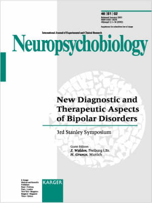 New Diagnostic and Therapeutic Aspects of Bipolar Disorders: 3rd Stanley Symposium, Andechs, November 2001. Supplement Issue: Neuropsychobiology 2002, Vol. 46, Suppl. 1 (Paperback)