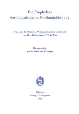 Die Prophylaxe Der Idiopathischen Netzhautabhebung - Symposien der Deutschen Ophthalmologischen Gesellschaft (Paperback)