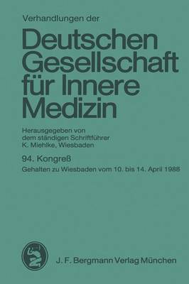 94. Kongress: Gehalten Zu Wiesbaden Vom 10. Bis 14. April 1988 - Verhandlungen Der Deutschen Gesellschaft Fur Innere Medizin 94 (Paperback)