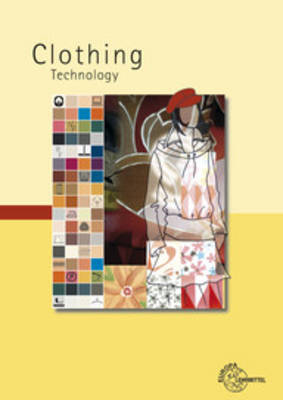 Clothing Technology: .. from Fibre to Fashion (Hardback)