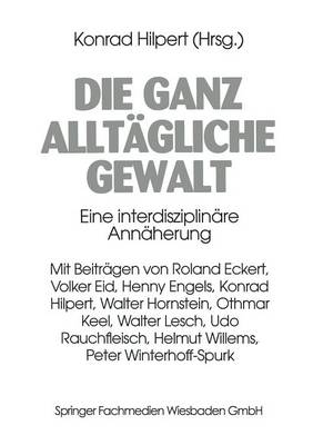 Die Ganz Allt gliche Gewalt: Eine Interdisziplin re Ann herung (Paperback)