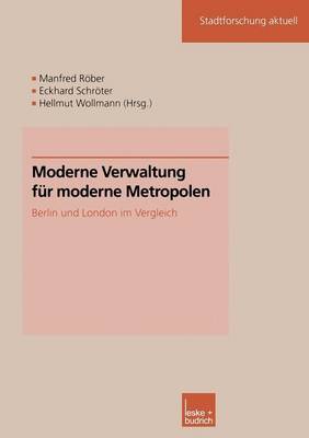 Moderne Verwaltung F�r Moderne Metropolen: Berlin Und London Im Vergleich - Stadtforschung Aktuell 82 (Paperback)
