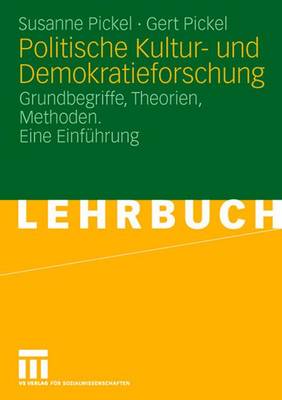 Politische Kultur- Und Demokratieforschung: Grundbegriffe, Theorien, Methoden. Eine Einf�hrung (Paperback)