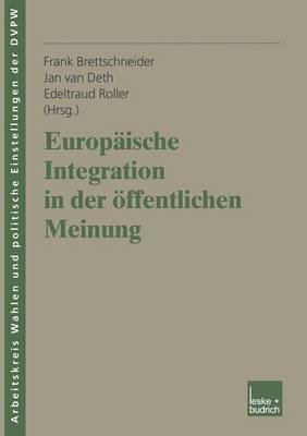 Europaische Integration in Der OEffentlichen Meinung - Veroeffentlichung Des Arbeitskreises "wahlen Und Politische E 9 (Paperback)