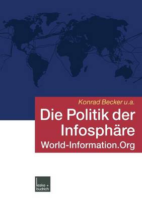 Die Politik Der Infosph re: World-Information.Org (Paperback)