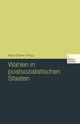 Wahlen in Postsozialistischen Staaten (Paperback)