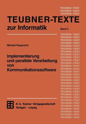 Implementierung Und Parallele Verarbeitung Von Kommunikationssoftware - Teubner Texte Zur Informatik 2 (Paperback)