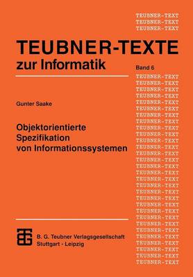 Objektorientierte Spezifikation Von Informationssystemen - Xteubner-Texte Zur Informatik (Paperback)