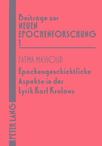 Epochengeschichtliche Aspekte in Der Lyrik Karl Krolows - Beitraege Zur Neuen Epochenforschung 1 (Paperback)