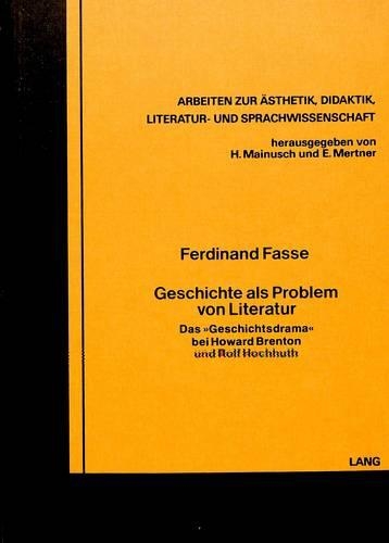 Geschichte ALS Problem Von Literatur: Das -Geschichtsdrama- Bei Howard Brenton Und Rolf Hochhuth (Paperback)