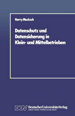 Datenschutz Und Datensicherung in Klein- Und Mittelbetrieben (Paperback)
