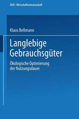 Langlebige Gebrauchsguter: OEkologische Optimierung Der Nutzungsdauer - Duv Wirtschaftswissenschaft (Paperback)