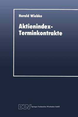 Aktienindex-Terminkontrakte: Destabilisierende Instrumente Des Portfoliomanagements? - Duv Wirtschaftswissenschaft (Paperback)