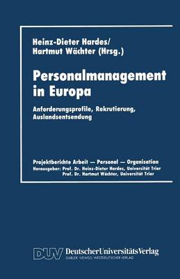 Personalmanagement in Europa: Anforderungsprofile, Rekrutierung, Auslandsentsendung - Projektberichte Arbeit, Personal, Organisation (Paperback)