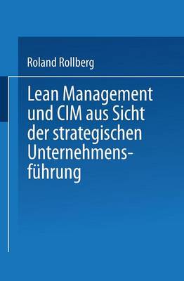 Lean Management Und CIM Aus Sicht Der Strategischen Unternehmensf hrung (Paperback)