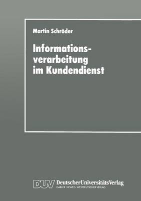 Informationsverarbeitung Im Kundendienst: Einsatz- Und Gestaltungsm glichkeiten (Paperback)
