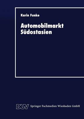 Automobilmarkt S dostasien: Erfolgsfaktoren Japanischer Unternehmen (Paperback)