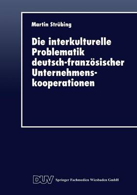 Die Interkulturelle Problematik Deutsch-Franz sischer Unternehmenskooperationen (Paperback)