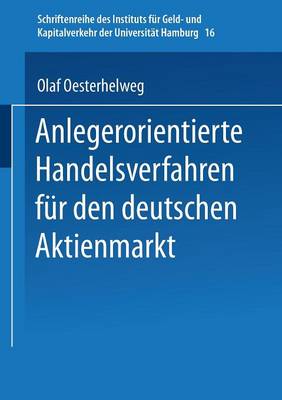 Anlegerorientierte Handelsverfahren F r Den Deutschen Aktienmarkt - Schriftenreihe Des Instituts Fur Geld- Und Kapitalverkehr De 16 (Paperback)