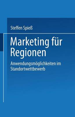 Marketing F r Regionen: Anwendungsm glichkeiten Im Standortwettbewerb (Paperback)
