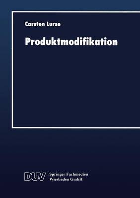 Produktmodifikation: Instrumente Zur Zielbildung Bei H herwertigen Konsum- Und Gebrauchsg tern (Paperback)