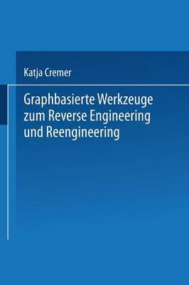 Graphbasierte Werkzeuge Zum Reverse Engineering Und Reengineering (Paperback)