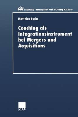 Coaching ALS Integrationsinstrument Bei Mergers and Acquisitions - Ebs-Forschung, Schriftenreihe Der European Business School S 28 (Paperback)