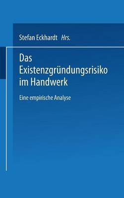 Das Existenzgr ndungsrisiko Im Handwerk: Eine Empirische Analyse - Duv Wirtschaftswissenschaft (Paperback)