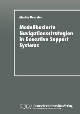 Modellbasierte Navigationsstrategien in Executive Support Systems (Paperback)