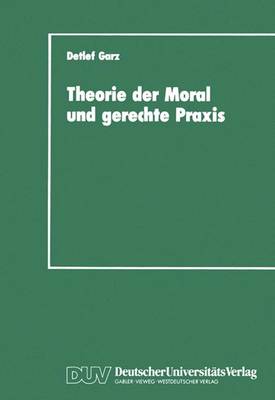 Theorie der Moral und Gerechte Praxis (Paperback)