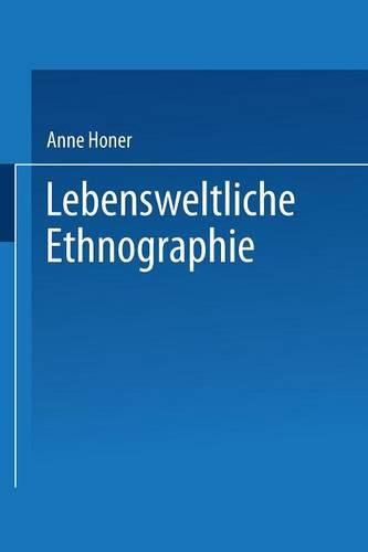 Lebensweltliche Ethnographie: Ein Explorativ-Interpretativer Forschungsansatz Am Beispiel Von Heimwerker-Wissen - Duv Sozialwissenschaft (Paperback)