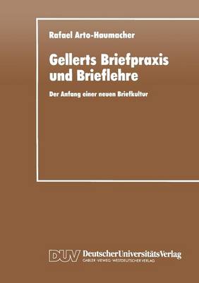 Gellerts Briefpraxis Und Brieflehre: Der Anfang Einer Neuen Briefkultur - Literaturwissenschaft (Paperback)