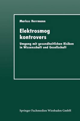 Elektrosmog Kontrovers: Umgang Mit Gesundheitlichen Risiken in Wissenschaft Und Gesellschaft (Paperback)
