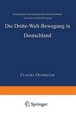 Die Dritte-Welt-Bewegung in Deutschland: Konzeptionelle Und Organisatorische Strukturmerkmale Einer Neuen Sozialen Bewegung (Paperback)