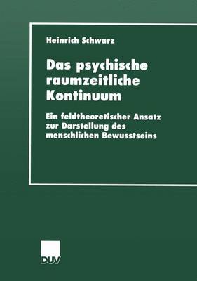 Das Psychische Raumzeitliche Kontinuum (Paperback)