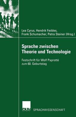 Sprache Zwischen Theorie Und Technologie / Language Between Theory and Technology: Festschrift F�r Wolf Paprott� Zum 60. Geburtstag /Studies in Honour of Wolf Paprott� on Occasion of His 60th Birthday - Sprachwissenschaft (Paperback)