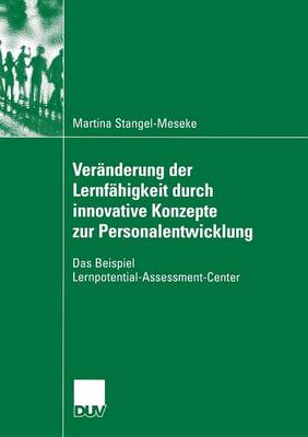Veranderung Der Lernfahigkeit Durch Innovative Konzepte Zur Personalentwicklung: Das Beispiel Lernpotential-Assessment-Center - Duv: Psychologie (Paperback)