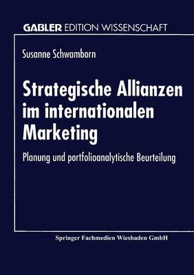 Strategische Allianzen Im Internationalen Marketing: Planung Und Portfolioanalytische Beurteilung (Paperback)