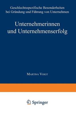 Unternehmerinnen Und Unternehmenserfolg: Geschlechtsspezifische Besonderheiten Bei Gr ndung Und F hrung Von Unternehmen - Gabler Edition Wissenschaft (Paperback)
