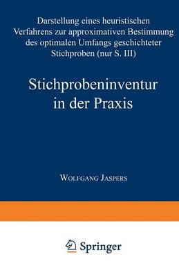 Stichprobeninventur in Der Praxis: Darstellung Eines Heuristischen Verfahrens Zur Approximativen Bestimmung Des Optimalen Umfangs Geschichteter Stichproben - Gabler Edition Wissenschaft (Paperback)