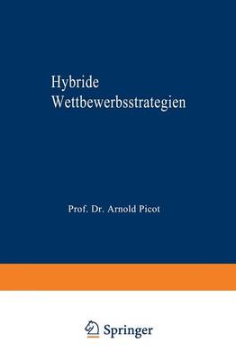 Hybride Wettbewerbsstrategien: Zur Synthese Von Kosten- Und Differenzierungsvorteilen - Markt- Und Unternehmensentwicklung / Markets and Organisatio (Paperback)